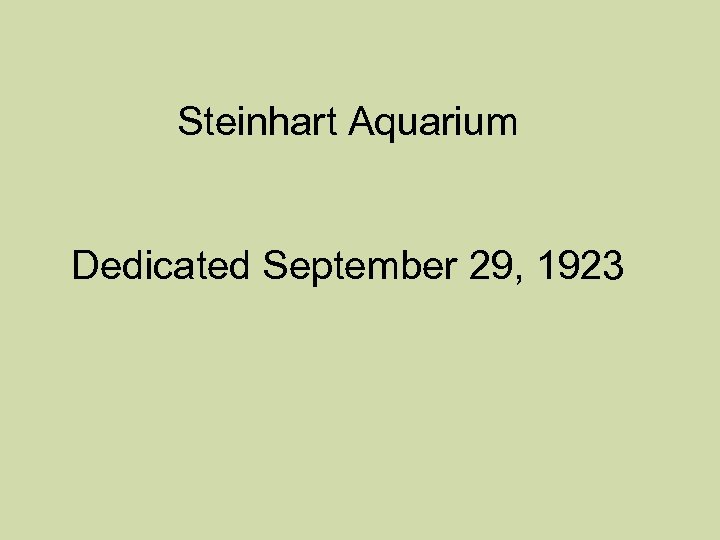 Steinhart Aquarium Dedicated September 29, 1923 