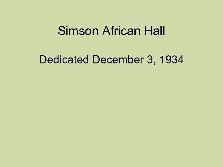 Simson African Hall Dedicated December 3, 1934 