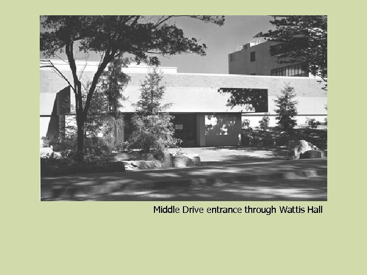 Middle Drive entrance through Wattis Hall 