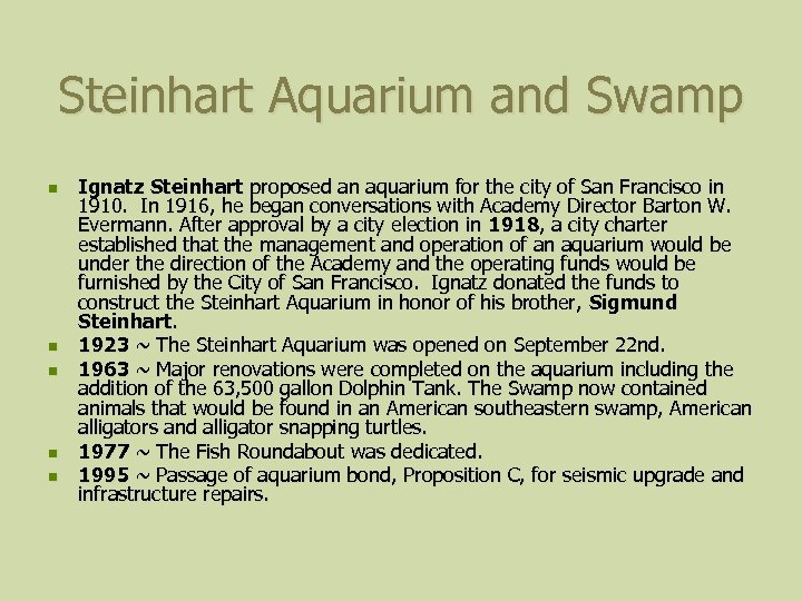 Steinhart Aquarium and Swamp n n n Ignatz Steinhart proposed an aquarium for the