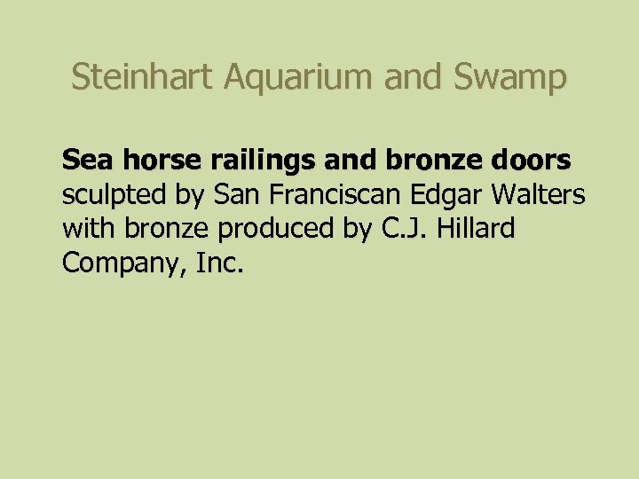 Steinhart Aquarium and Swamp Sea horse railings and bronze doors sculpted by San Franciscan