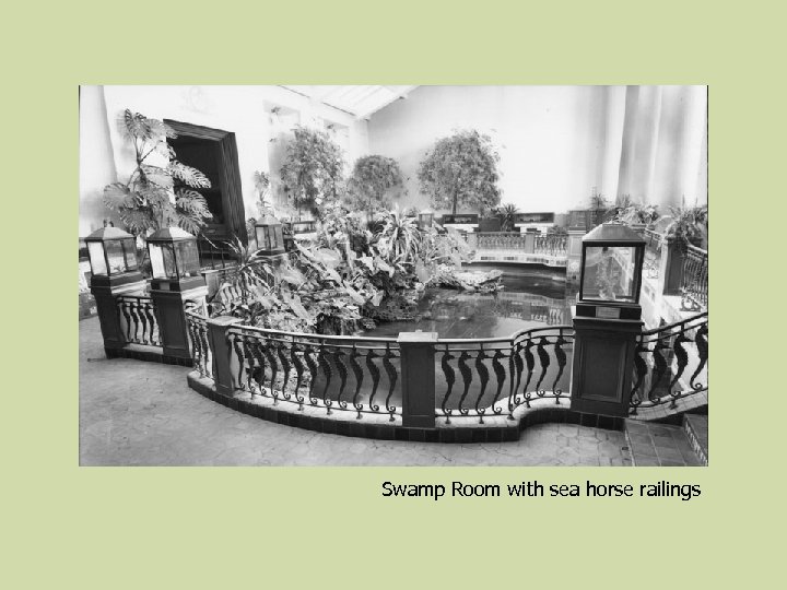 Swamp Room with sea horse railings 