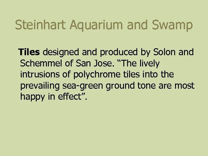 Steinhart Aquarium and Swamp Tiles designed and produced by Solon and Schemmel of San