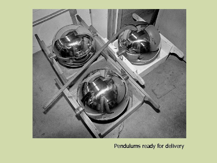 Pendulums ready for delivery 