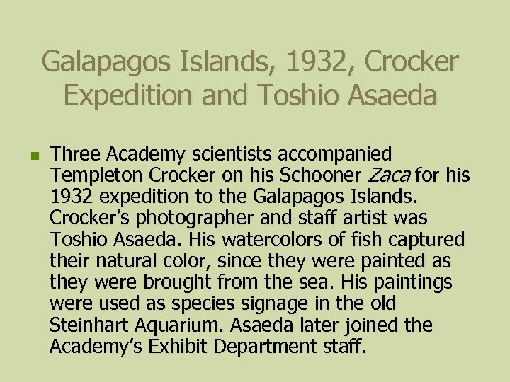 Galapagos Islands, 1932, Crocker Expedition and Toshio Asaeda n Three Academy scientists accompanied Templeton