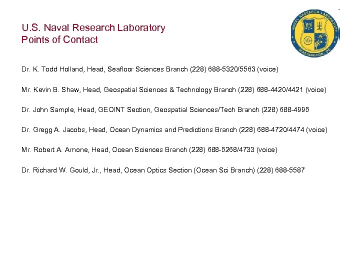 U. S. Naval Research Laboratory Points of Contact Dr. K. Todd Holland, Head, Seafloor
