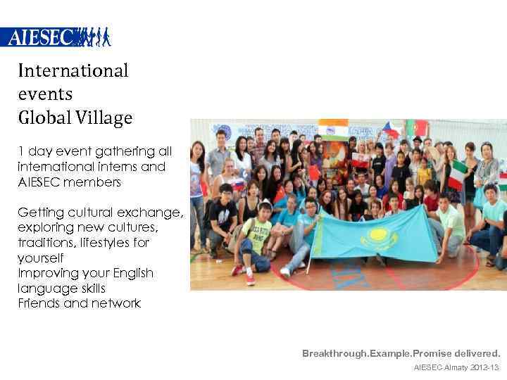 International events Global Village 1 day event gathering all international interns and AIESEC members