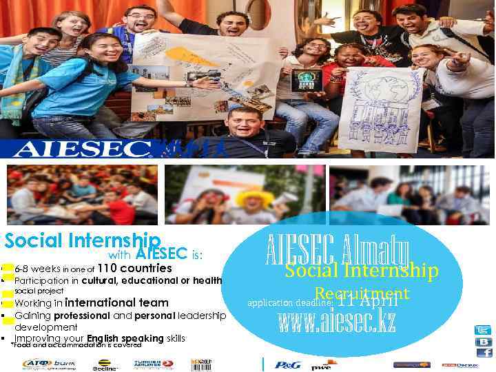 Social Internship with AIESEC is: § 6 -8 weeks in one of 110 countries