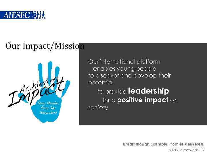 Our Impact/Mission Our international platform enables young people to discover and develop their potential