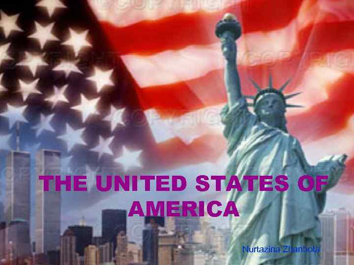 THE UNITED STATES OF AMERICA Nurtazina Zhanbota 