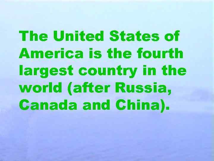The United States of America is the fourth largest country in the world (after