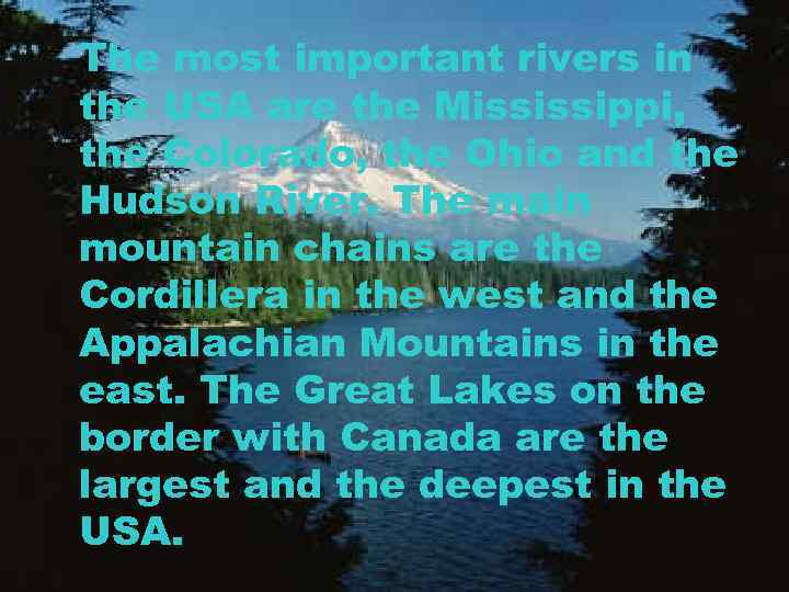 The most important rivers in the USA are the Mississippi, the Colorado, the Ohio