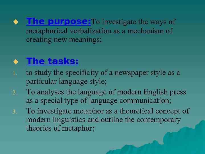 u The purpose: To investigate the ways of metaphorical verbalization as a mechanism of