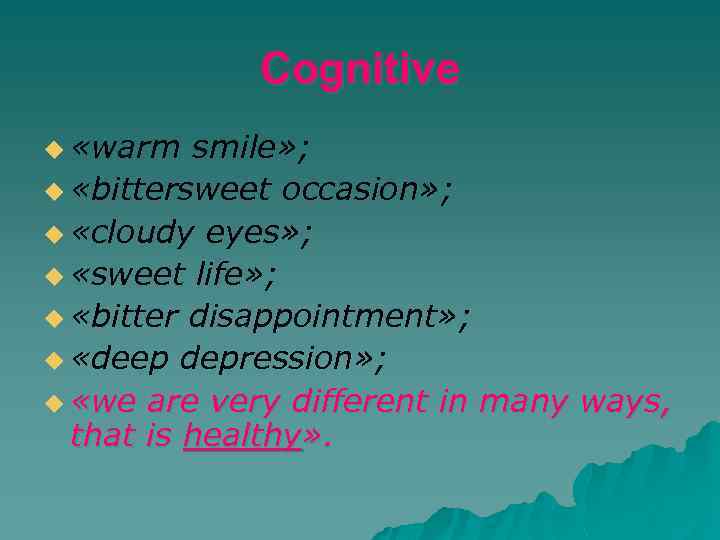 Cognitive u «warm smile» ; u «bittersweet occasion» ; u «cloudy eyes» ; u