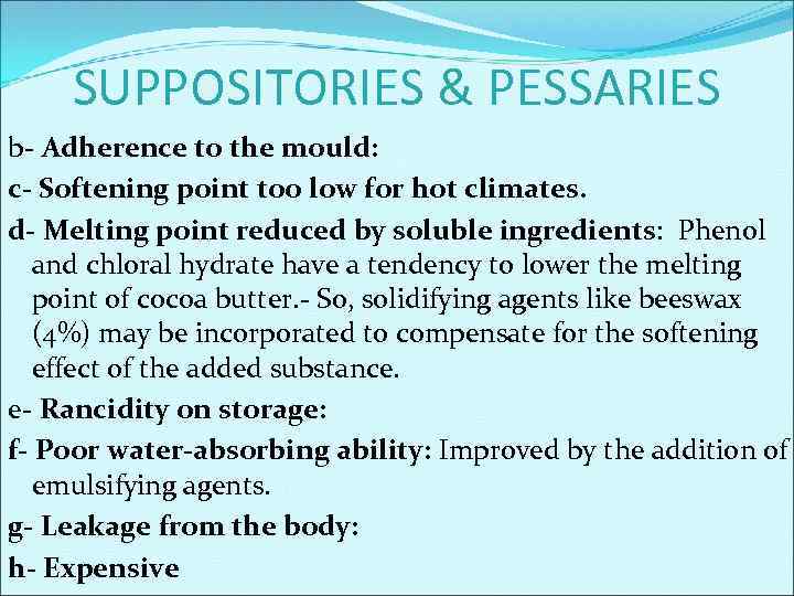 SUPPOSITORIES & PESSARIES b- Adherence to the mould: c- Softening point too low for