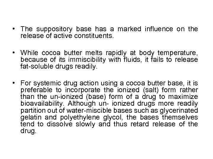  • The suppository base has a marked influence on the release of active