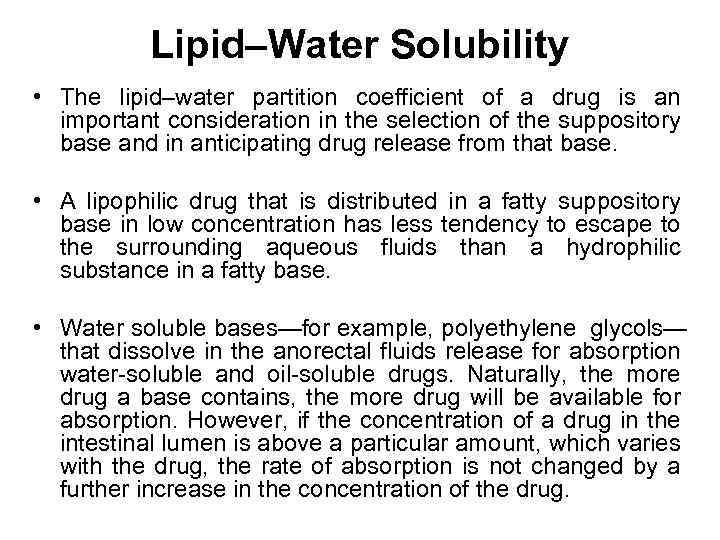 Lipid–Water Solubility • The lipid–water partition coefficient of a drug is an important consideration