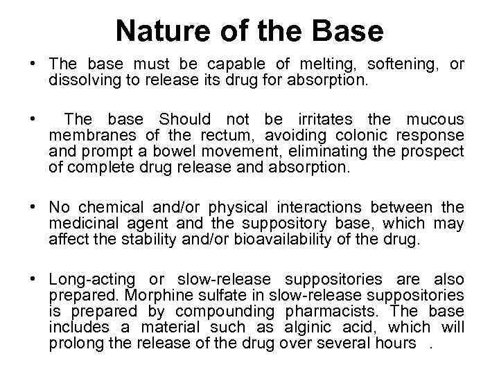 Nature of the Base • The base must be capable of melting, softening, or