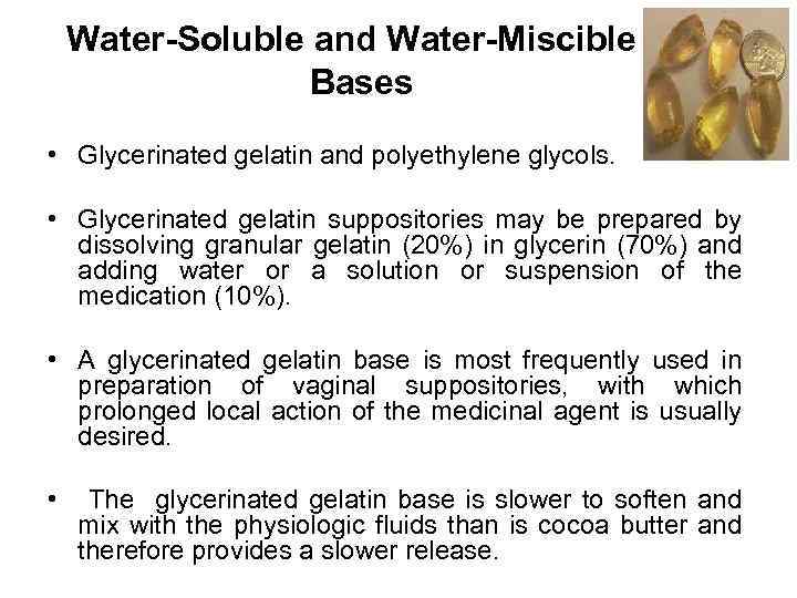 Water-Soluble and Water-Miscible Bases • Glycerinated gelatin and polyethylene glycols. • Glycerinated gelatin suppositories
