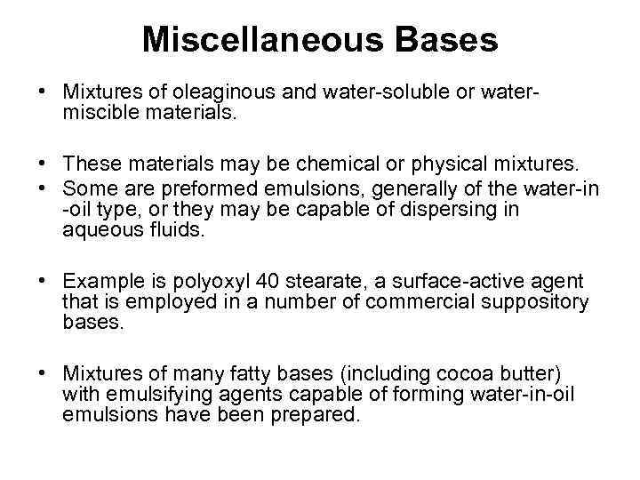 Miscellaneous Bases • Mixtures of oleaginous and water-soluble or watermiscible materials. • These materials