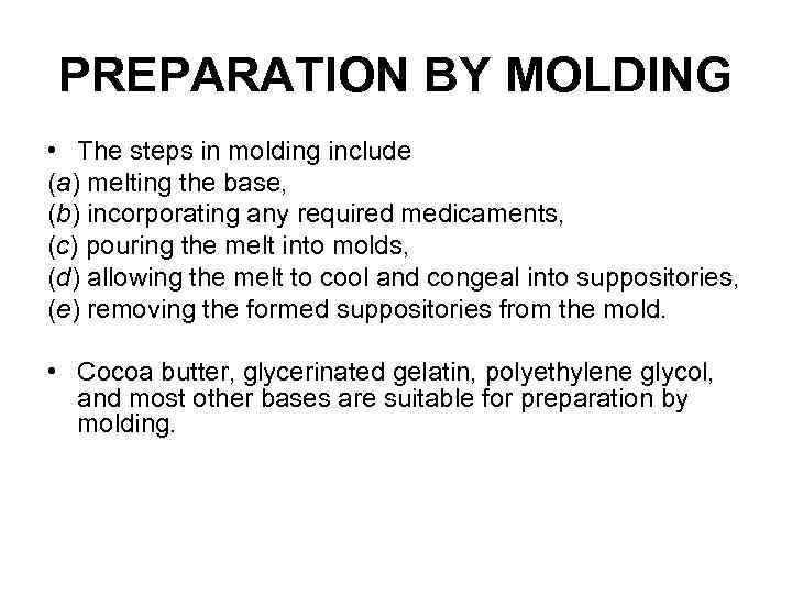 PREPARATION BY MOLDING • The steps in molding include (a) melting the base, (b)
