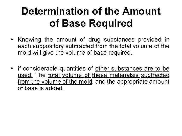 Determination of the Amount of Base Required • Knowing the amount of drug substances