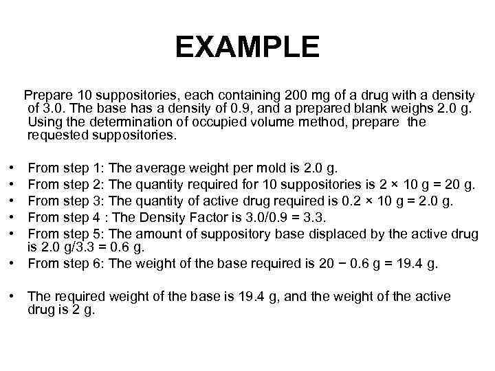 EXAMPLE Prepare 10 suppositories, each containing 200 mg of a drug with a density