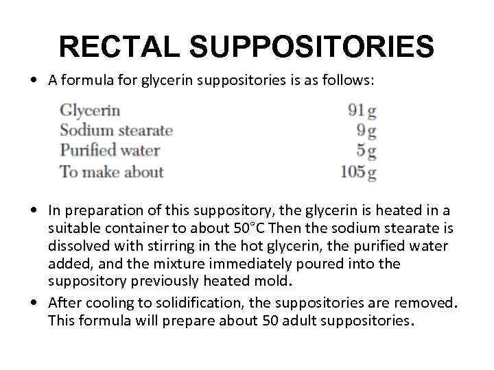 RECTAL SUPPOSITORIES • A formula for glycerin suppositories is as follows: • In preparation