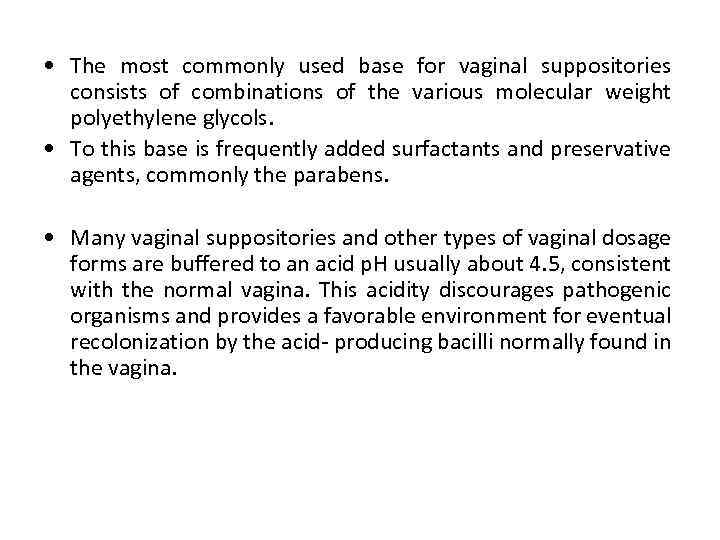  • The most commonly used base for vaginal suppositories consists of combinations of