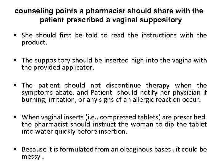 counseling points a pharmacist should share with the patient prescribed a vaginal suppository •