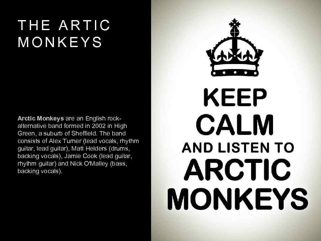 THE ARTIC MONKEYS Arctic Monkeys are an English rockalternative band formed in 2002 in