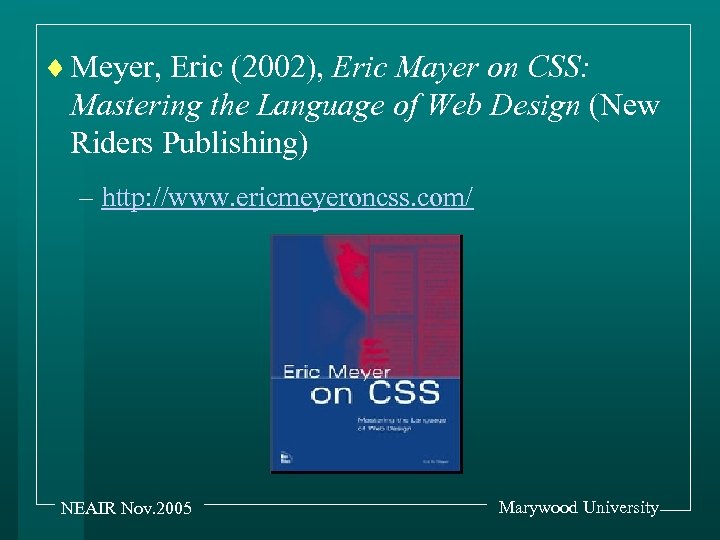 ¨ Meyer, Eric (2002), Eric Mayer on CSS: Mastering the Language of Web Design