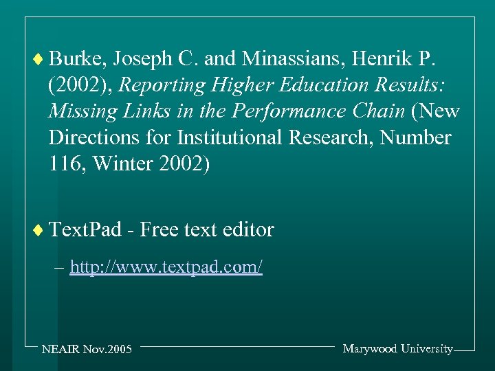 ¨ Burke, Joseph C. and Minassians, Henrik P. (2002), Reporting Higher Education Results: Missing