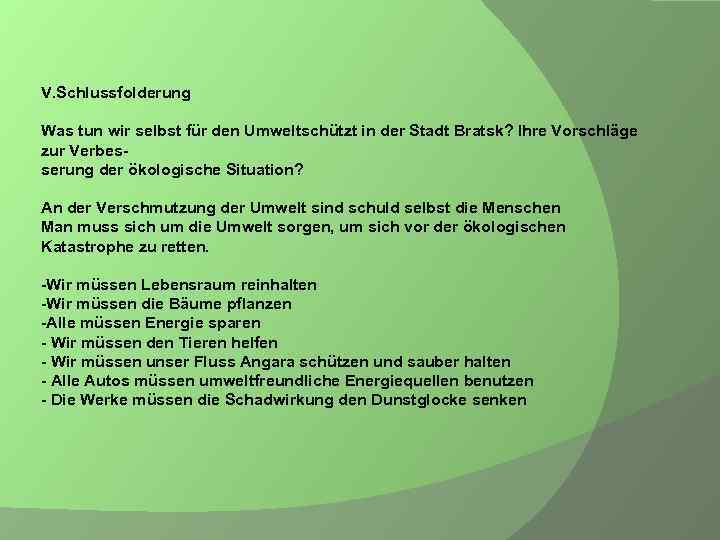 V. Schlussfolderung Was tun wir selbst für den Umweltschützt in der Stadt Bratsk? Ihre