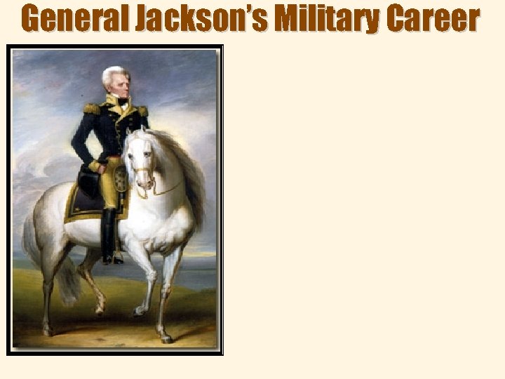 General Jackson’s Military Career 
