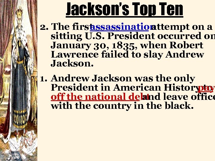 Jackson’s Top Ten 2. The first assassination attempt on a sitting U. S. President