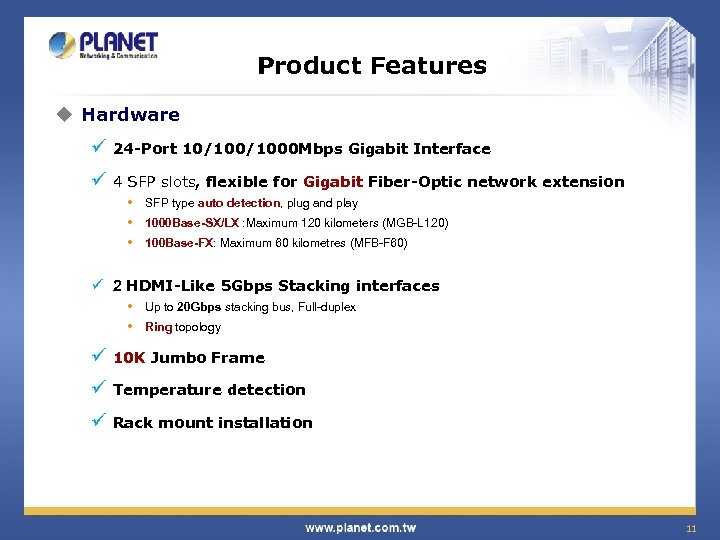 Product Features u Hardware ü 24 -Port 10/1000 Mbps Gigabit Interface ü 4 SFP