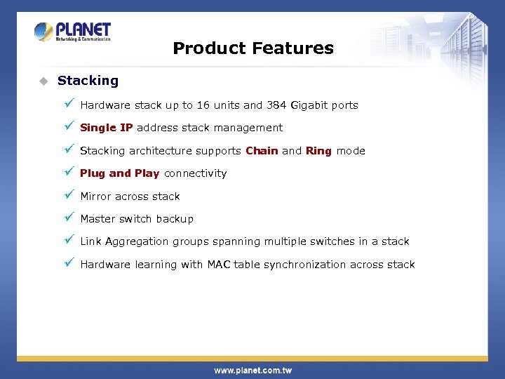 Product Features u Stacking ü Hardware stack up to 16 units and 384 Gigabit