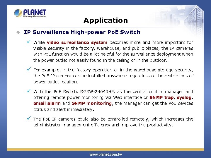 Application u IP Surveillance High-power Po. E Switch ü While video surveillance system becomes