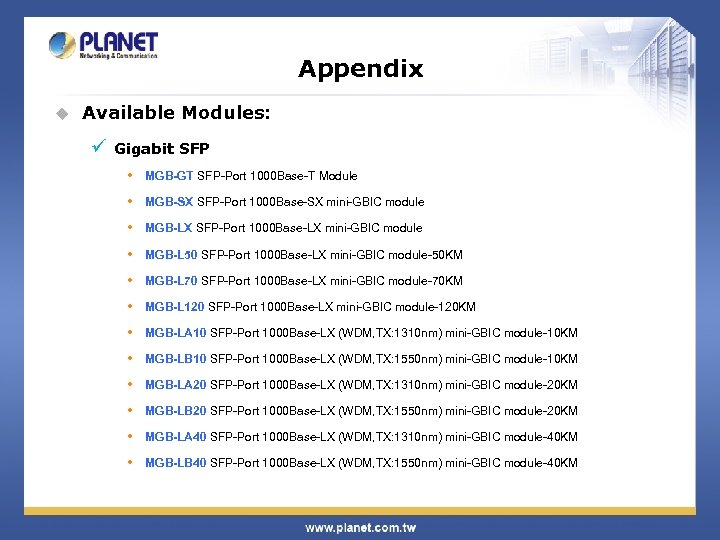 Appendix u Available Modules: ü Gigabit SFP • MGB-GT SFP-Port 1000 Base-T Module •