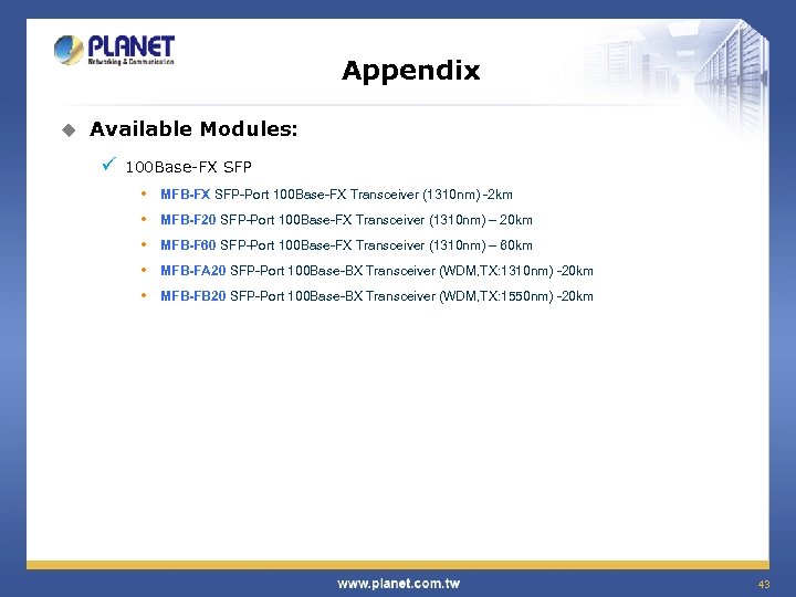 Appendix u Available Modules: ü 100 Base-FX SFP • • • MFB-FX SFP-Port 100