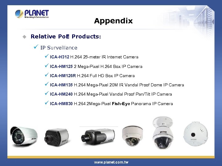 Appendix u Relative Po. E Products: ü IP Surveillance ü ICA-H 312 H. 264