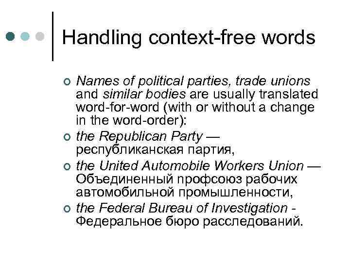 Handling context-free words ¢ ¢ Names of political parties, trade unions and similar bodies