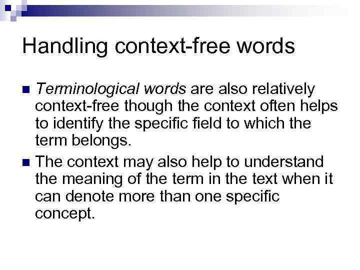 Handling context-free words Terminological words are also relatively context-free though the context often helps