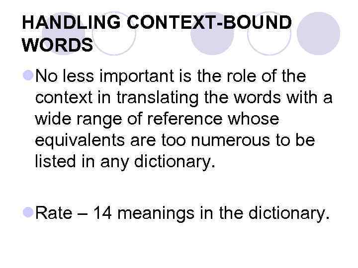 HANDLING CONTEXT-BOUND WORDS l. No less important is the role of the context in