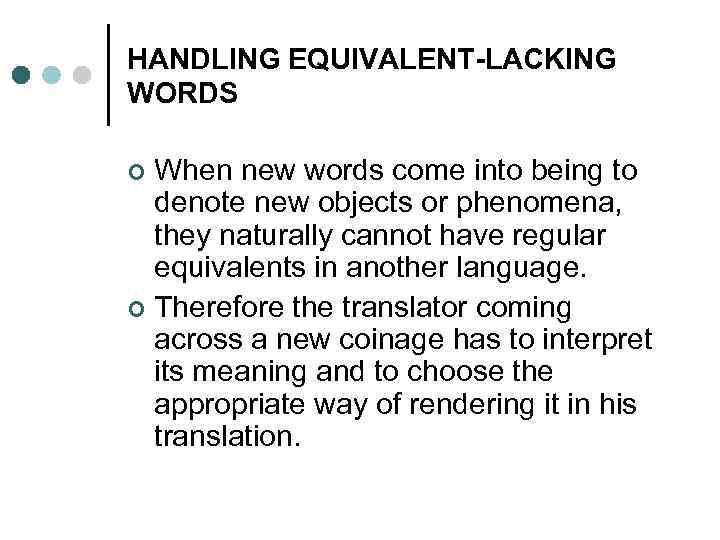 HANDLING EQUIVALENT-LACKING WORDS When new words come into being to denote new objects or