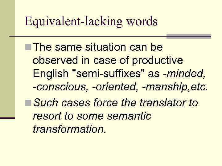 Equivalent-lacking words n The same situation can be observed in case of productive English