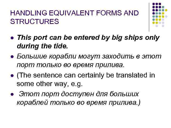 HANDLING EQUIVALENT FORMS AND STRUCTURES l l This port can be entered by big