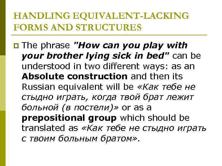 HANDLING EQUIVALENT-LACKING FORMS AND STRUCTURES p The phrase "How can you play with your