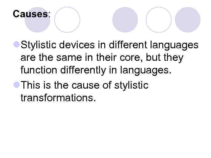 Causes: l. Stylistic devices in different languages are the same in their core, but